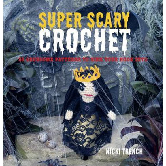 Pre-Owned Super Scary Crochet: 35 gruesome patterns to sink your hook into (Paperback) 1907563555 9781907563553