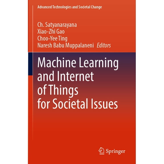 Advanced Technologies and Societal Chang Machine Learning and Internet of Things for Societal Issues, (Paperback)
