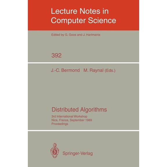 Lecture Notes in Computer Science Distributed Algorithms: 3rd International Workshop, Nice, France, September 26-28, 1989. Proceedings, Book 392, (Paperback)