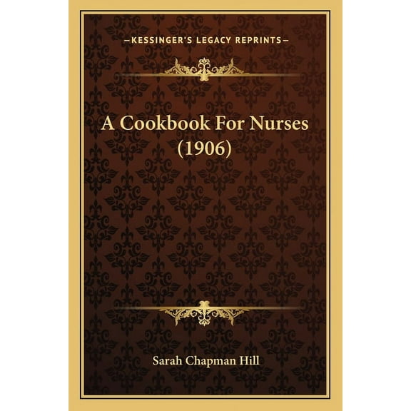 A Cookbook For Nurses (1906) (Paperback)