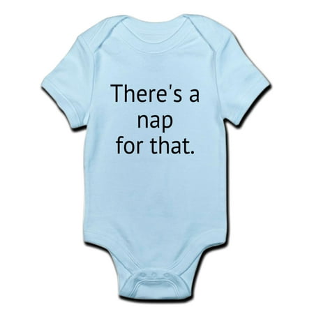 CafePress - Theres A Nap For That. Body Suit - Baby Light