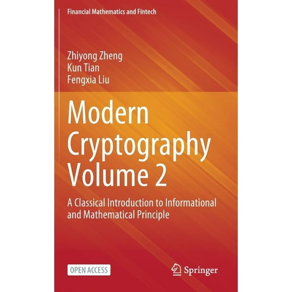 Financial Mathematics and Fintech Modern Cryptography Volume 2: A Classical Introduction to Informational and Mathematical Principle, (Hardcover)