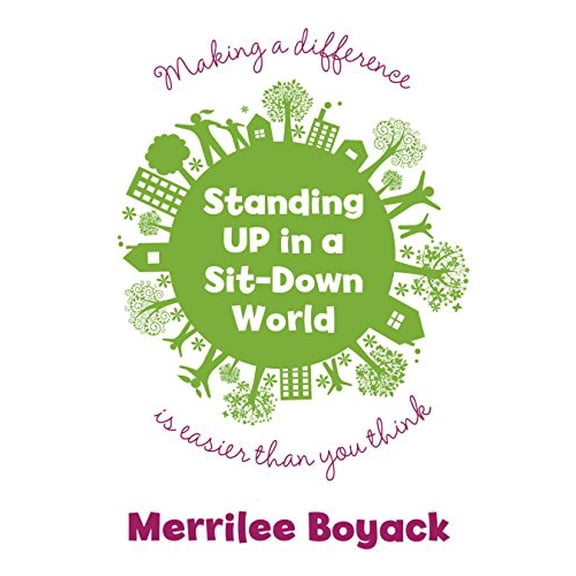 Pre-Owned Standing Up in a Sit-Down World: Making a Difference Is Easier Than You Think (Hardcover) 1609070577 9781609070571