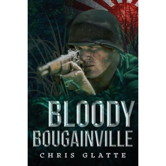 Pre-Owned Bloody Bougainville: WWII Novel (164th Regiment Book 2) (Paperback) 198521170X 9781985211704