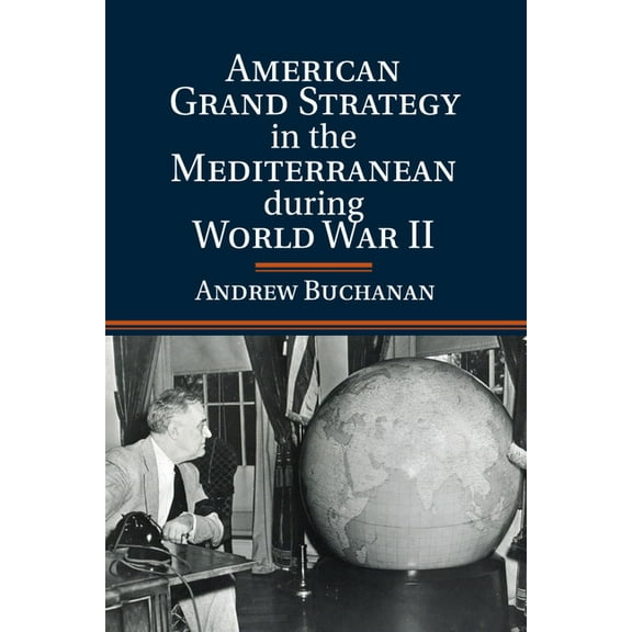 American Grand Strategy in the Mediterranean during World War II, (Paperback)