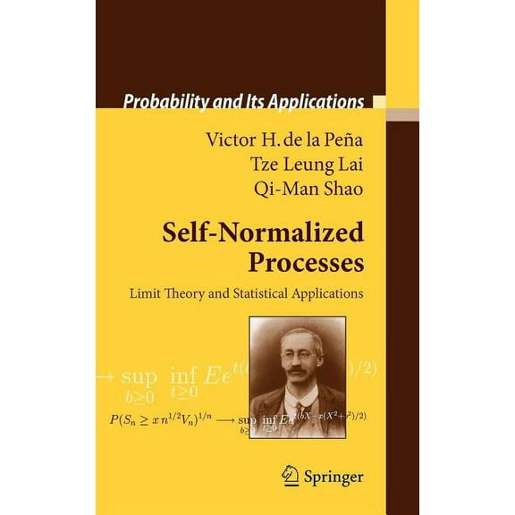 Probability and Its Applications Self-Normalized Processes: Limit Theory and Statistical Applications, (Hardcover)