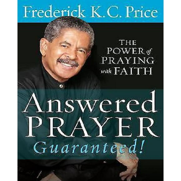 Answered Prayer Guaranteed!: The Power of Praying with Faith