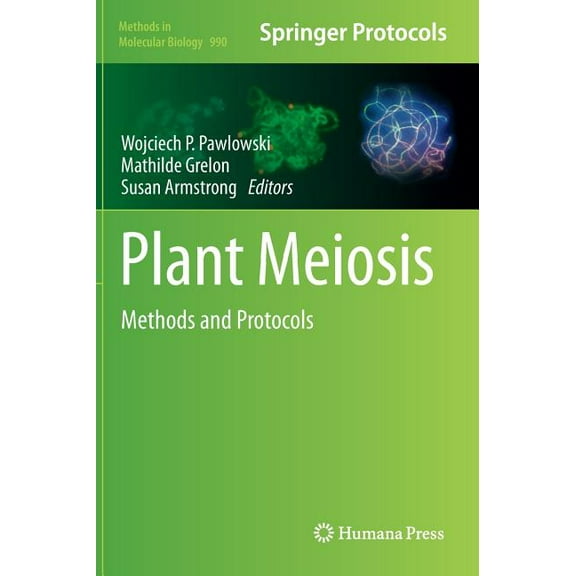 Methods in Molecular Biology Plant Meiosis: Methods and Protocols, Book 990, (Hardcover)