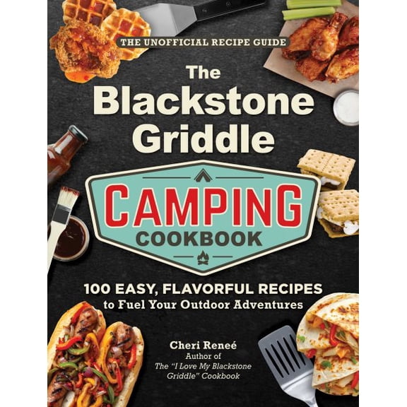 Pre-Owned I Love My Cookbook The Blackstone Griddle Camping Cookbook: 100 Easy, Flavorful Recipes to Fuel Your Outdoor Adventures, (Hardcover)
