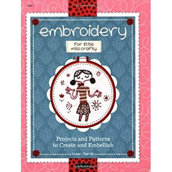 Pre-Owned Embroidery for Little Miss Crafty: Projects and Patterns to Create and Embellish, 9781600585982, 1600585981, Paperback,