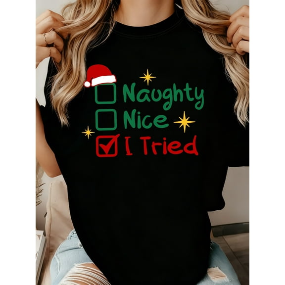 Women's Christmas Holiday T-shirt Ladies Christmas Naughty Nice I Tried Slogan Design T-shirt 2025 Christmas Atmosphere Clothing Christmas Thoughtful Family Gift Ladies Loose Casual Black Round Neck