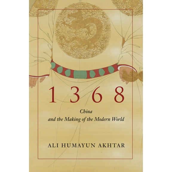 1368: China and the Making of the Modern World