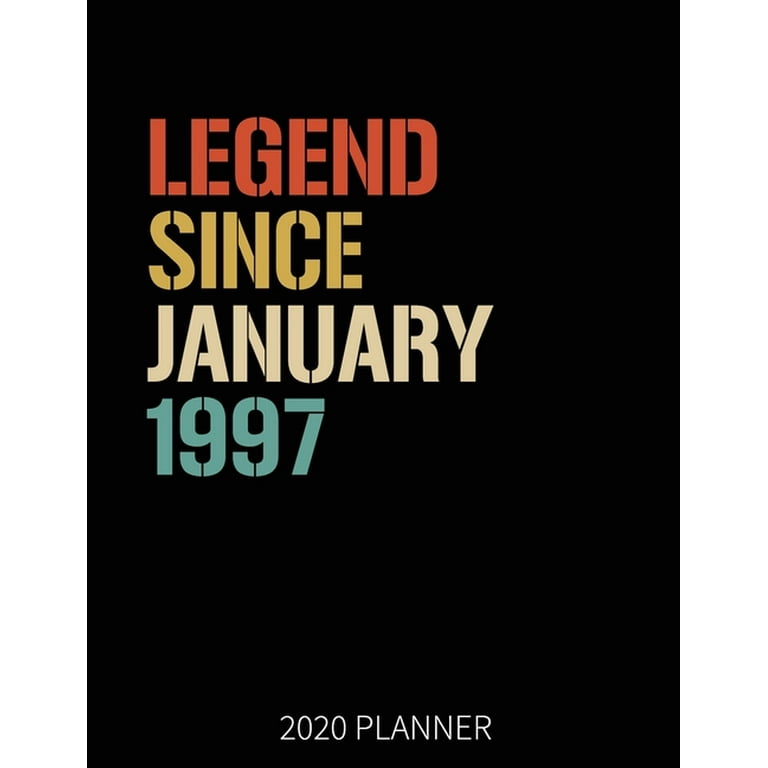 Legend Since January 1997 2020 Planner : 23rd Birthday 2020 Weekly Planner  Includes Daily Planner & Monthly Overview - Personal Organizer With 2020  Calendar - 8.5x11 Inch White Paper - Walmart.com