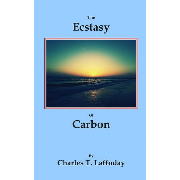 The Ecstasy of Carbon (Paperback)