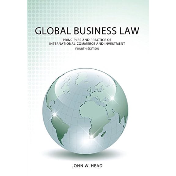 Pre-Owned Global Business Law: Principles and Practice of International Commerce and Investment, 9781531004118, 1531004113, Paperback, Fourth edition