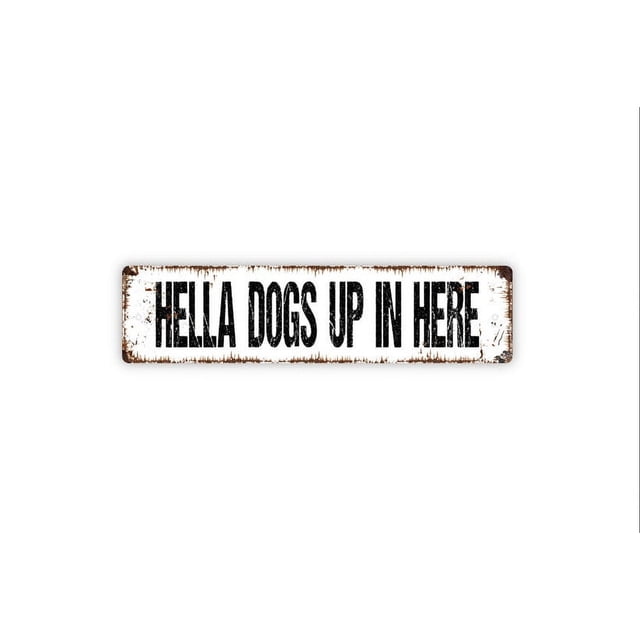 (Metal de aluminio) Letrero de Hella Dogs Up in Here Letrero de calle rústico de metal divertido o placa con nombre para puerta Tamaño: 4 x 16 pulgadas
