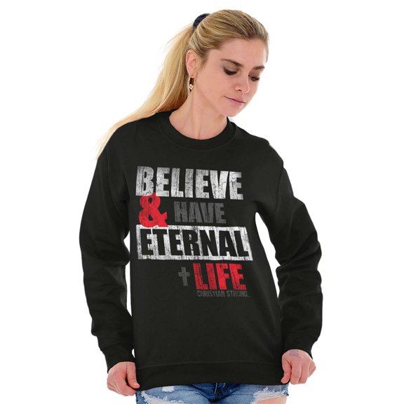 Believe Eternal Life Christian Jesus Sweatshirt for Men or Women Brisco Brands S