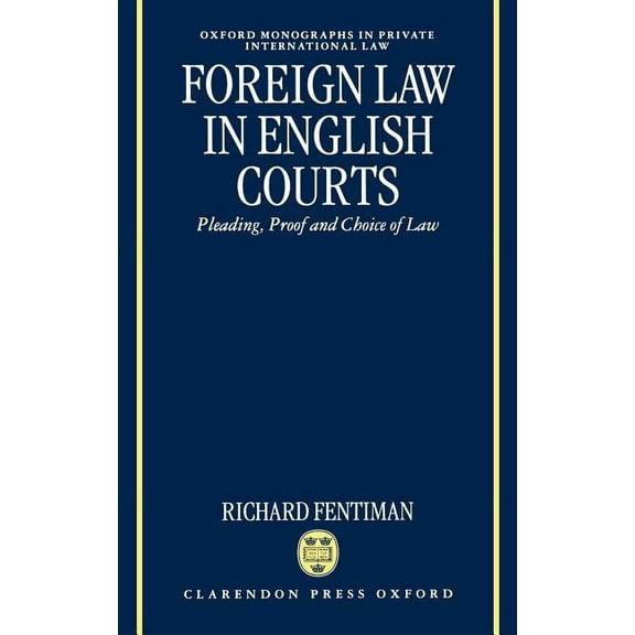 Oxford Private International Law Foreign Law in English Courts: Pleading, Proof and Choice of Law, (Hardcover)