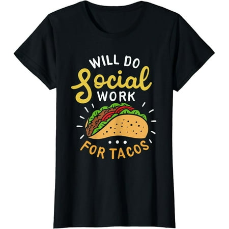 Will Do Social Work For Tacos Nursing Home Social Worker T-Shirt