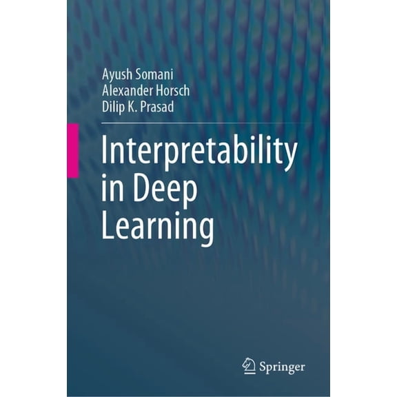 Interpretability in Deep Learning, (Hardcover)