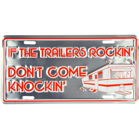 Hangtime If the Trailers A Rockin' Don't Come a Knockin' 6x12 License Plate