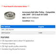 thumbnail image 2 of Accessory Belt Idler Pulley - Compatible with 2009 - 2012 Audi A4 CAEB 2010 2011, 2 of 2