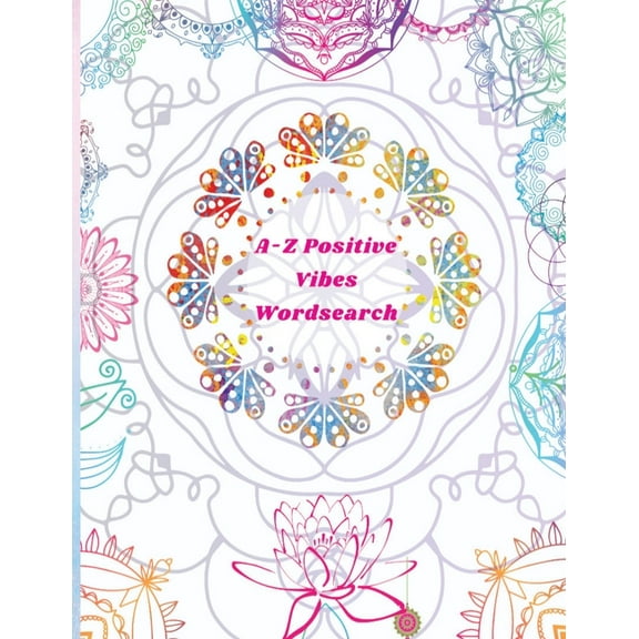 Puzzle Books A-Z Positive Vibes Word Search: Adults, Teens, & Seniors: 81 Puzzles Large Print Inspirational Word Search Puzzle Book w, (Paperback)