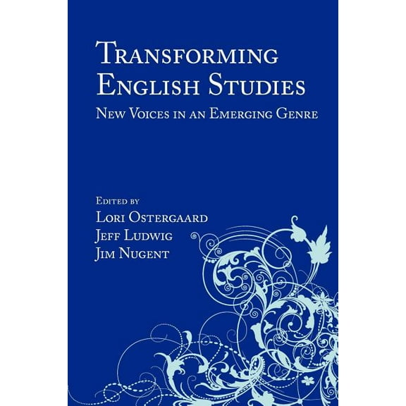 Lauer Series in Rhetoric and Composition Transforming English Studies: New Voices in an Emerging Genre, (Paperback)