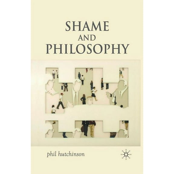 Shame and Philosophy: An Investigation in the Philosophy of Emotions and Ethics, (Paperback)