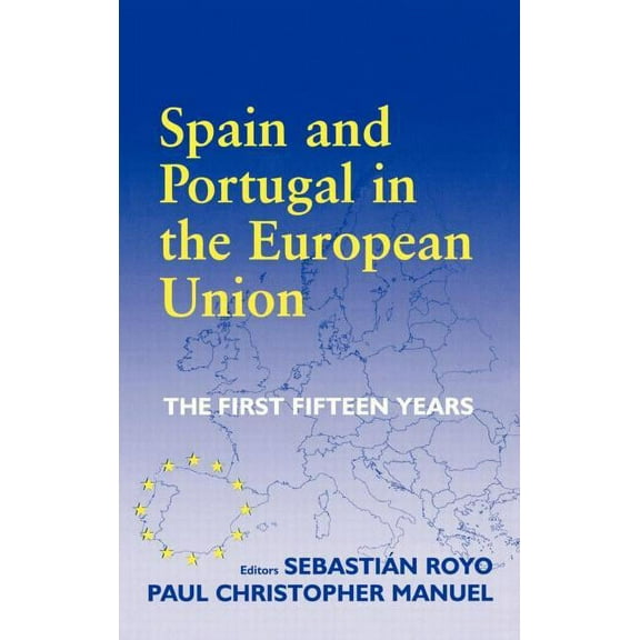 South European Society and Politics Spain and Portugal in the European Union: The First Fifteen Years, (Hardcover)