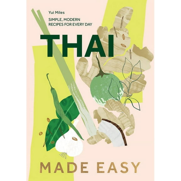 Thai Made Easy: Over 70 Simple Recipes, (Hardcover)