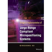 Design and Implementation of Large-Range Compliant Micropositioning Systems (Hardcover)