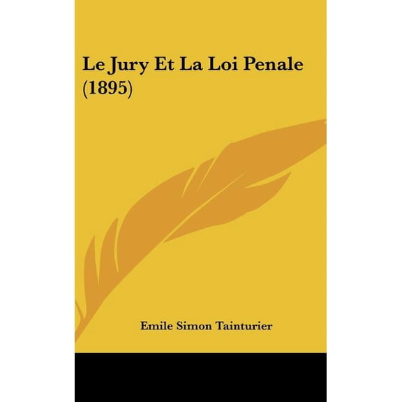 Le Jury Et La Loi Penale (1895) (Hardcover)