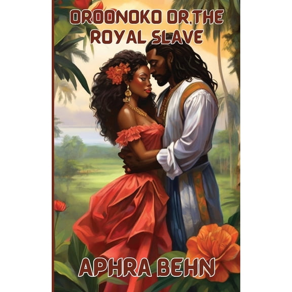Oroonoko Or, The Royal Slave(Illustrated), (Paperback)