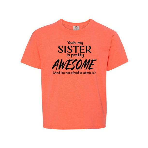 Yeah My Sister Is Pretty Awesome Youth T Shirt