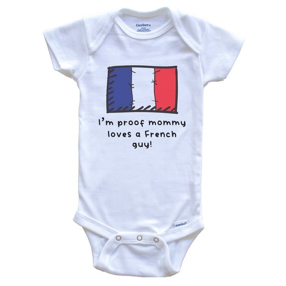 I'm Proof Mommy Loves A French Guy France Flag Baby Bodysuit