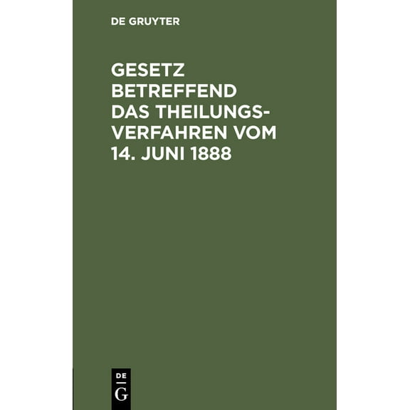 Gesetz betreffend das Theilungsverfahren vom 14. Juni 1888, (Hardcover)