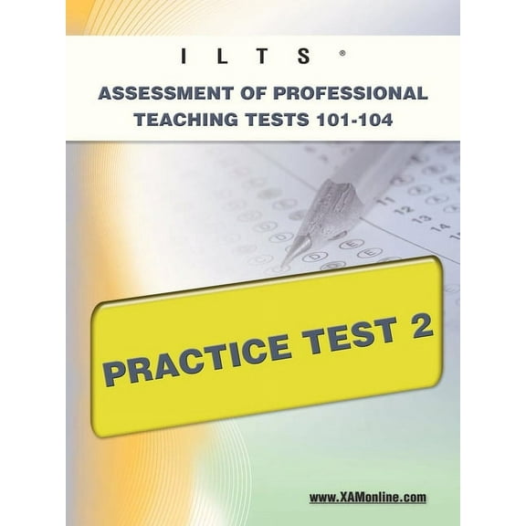 Xam Ilts Ilts Assessment of Professional Teaching Tests 101-104 Practice Test 2, (Paperback)