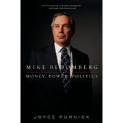 Mike Bloomberg : Money, Power, Politics (Paperback)