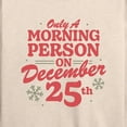 thumbnail image 3 of Instant Message - Only Morning Person December 25 Christmas - Women's Lightweight French Terry Long Sleeve Shirt, 3 of 6