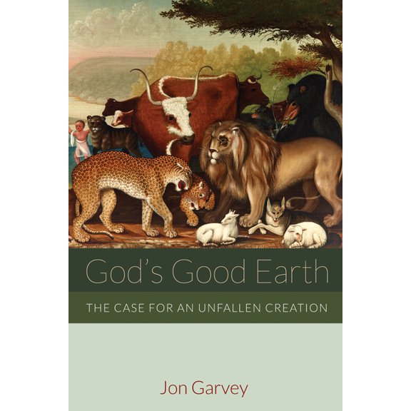 God's Good Earth: The Case for an Unfallen Creation, (Paperback)