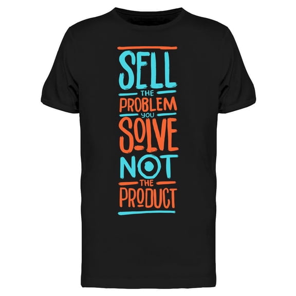 Sell The Problem T-Shirt Men -Image by Shutterstock Men T-Shirt, Male 3X-Large
