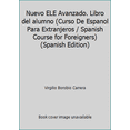 thumbnail image 1 of Pre-Owned Nuevo ELE Avanzado. Libro del alumno (Curso De Espanol Para Extranjeros / Spanish Course for Foreigners) (Spanish Edition) (Paperback) 8467509465 9788467509465, 1 of 1