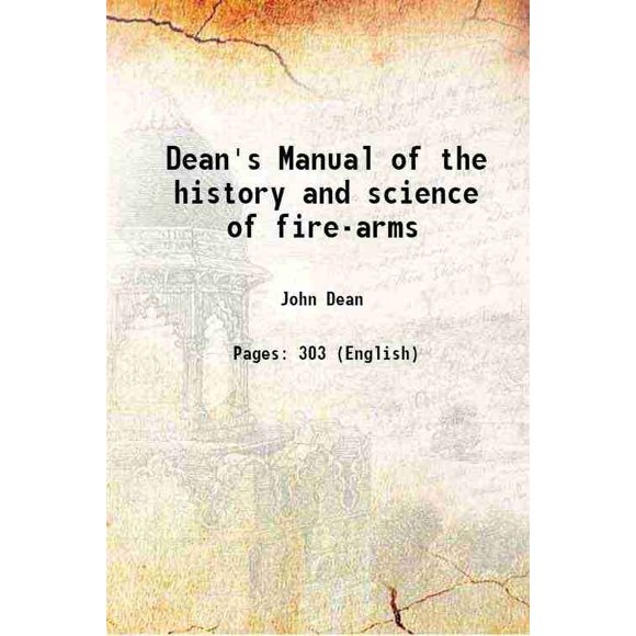 Dean's Manual of the history and science of fire-arms 1858 [Hardcover]