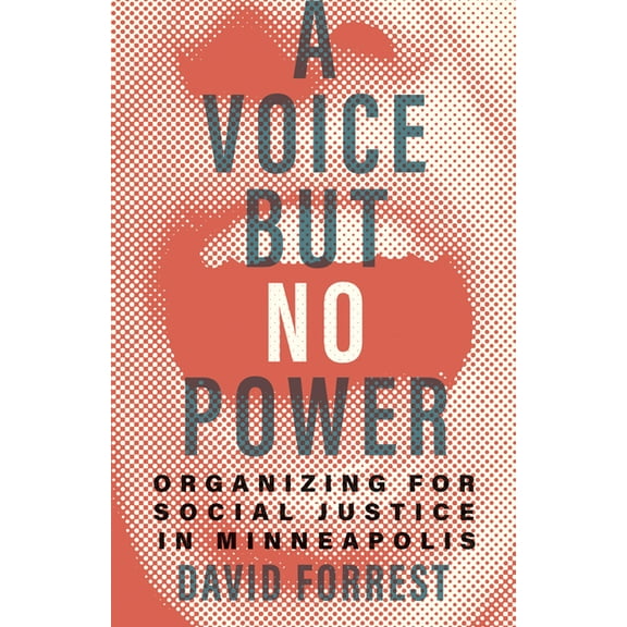 A Voice But No Power: Organizing for Social Justice in Minneapolis, (Paperback)