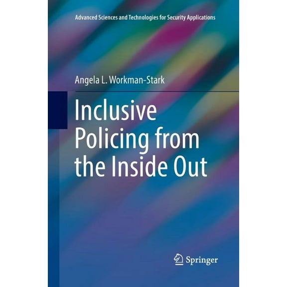Advanced Sciences and Technologies for S Inclusive Policing from the Inside Out, (Paperback)