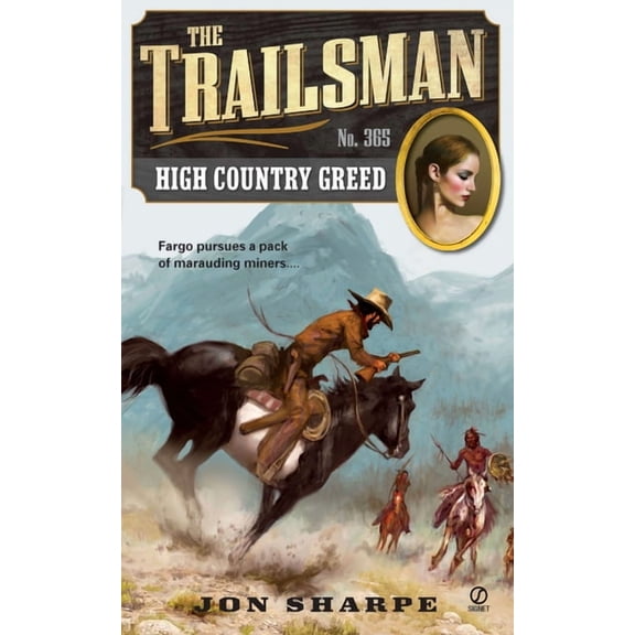 Trailsman The Trailsman #365: The Trailsman #365: High Country Greed, Book 365, (Paperback)