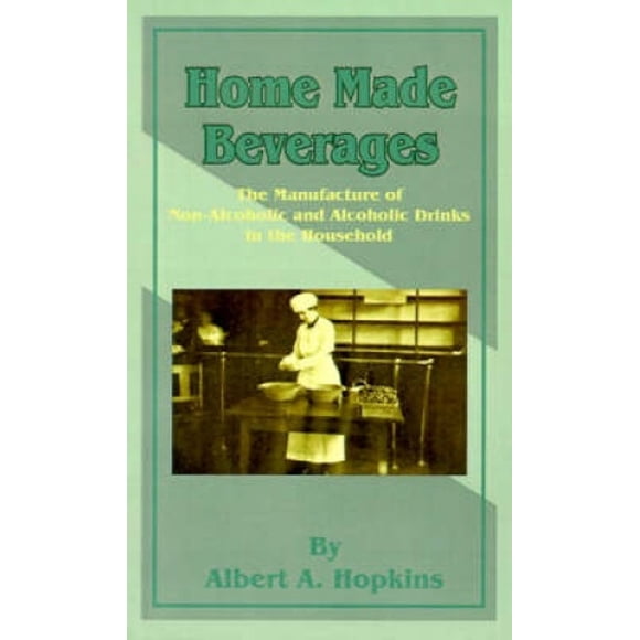 Home Made Beverages: The Manufacture of Non-alcoholic and Alcoholic Drinks in the Household