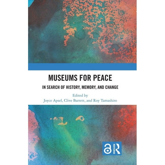 Museums for Peace: In Search of History, Memory, and Change, (Hardcover)