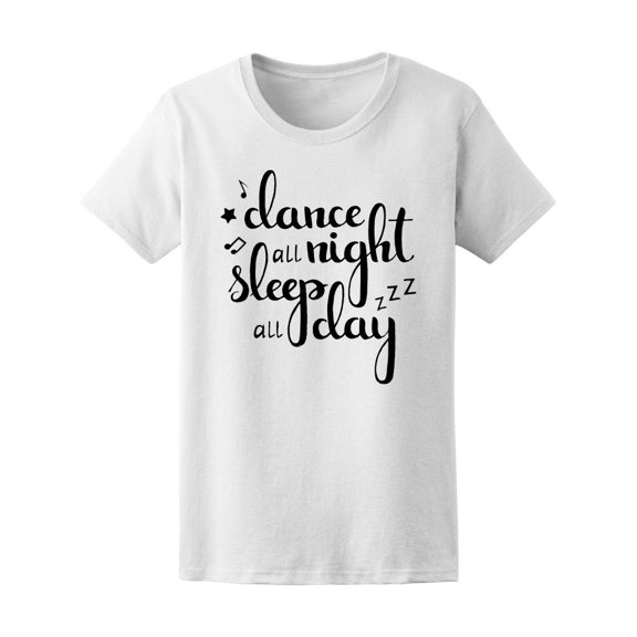 Dance All Night Sleep All Day Tee Women's -Image by Shutterstock